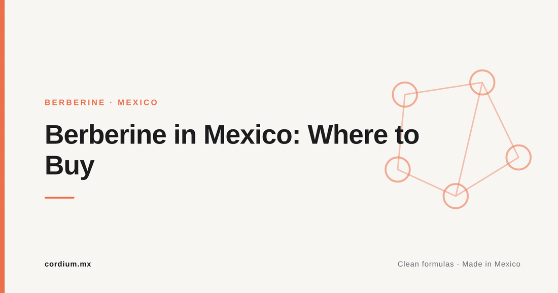 Berberine in Mexico: Where to Buy It and What to Know First