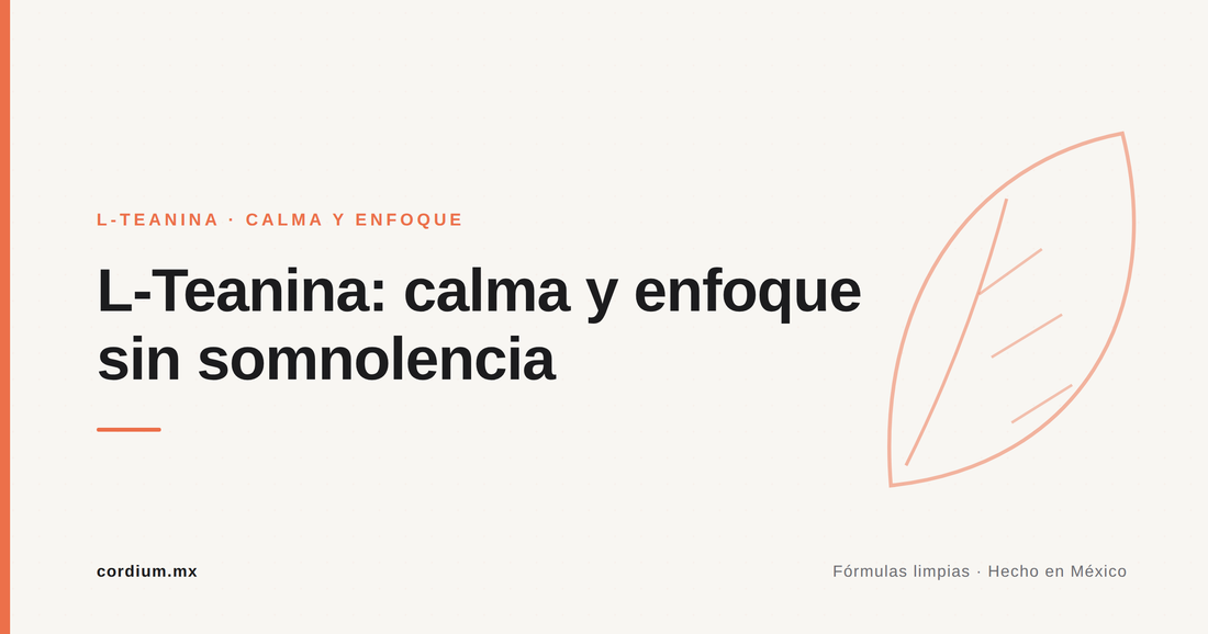 L-teanina: calma y enfoque sin somnolencia — Cordium