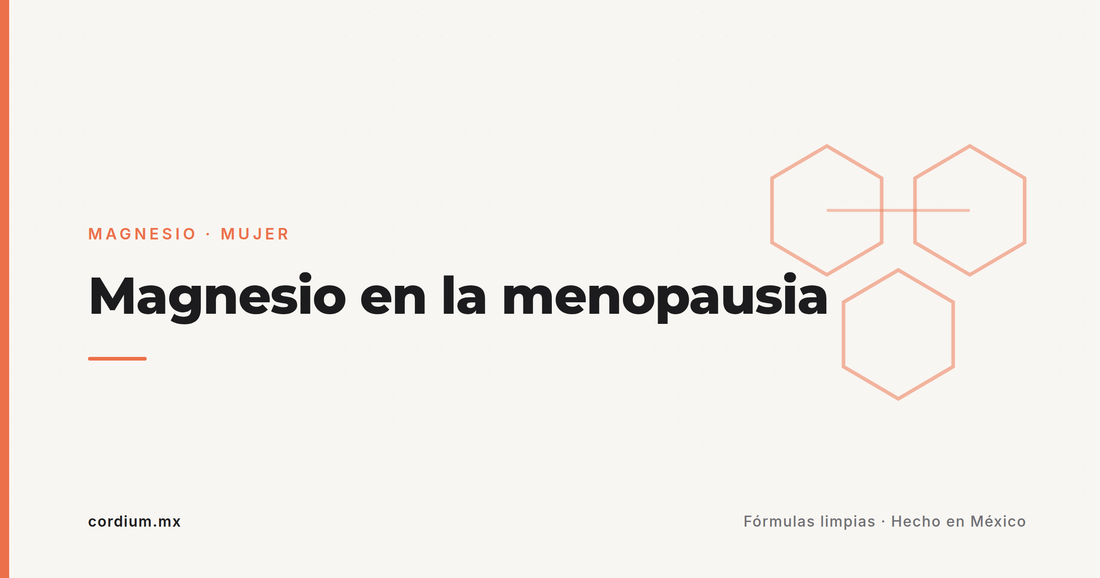 Magnesio en la menopausia y los 40+: qué sí puede ayudar (y qué no — los sofocos, no)