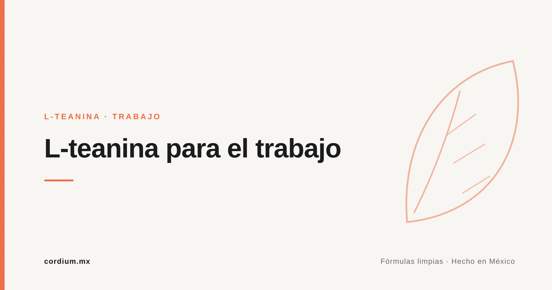 L-teanina para el trabajo: foco tranquilo entre juntas, correos y deadlines
